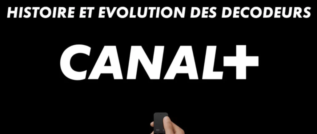 L’évolution des décodeurs Canal+ : un voyage dans le temps